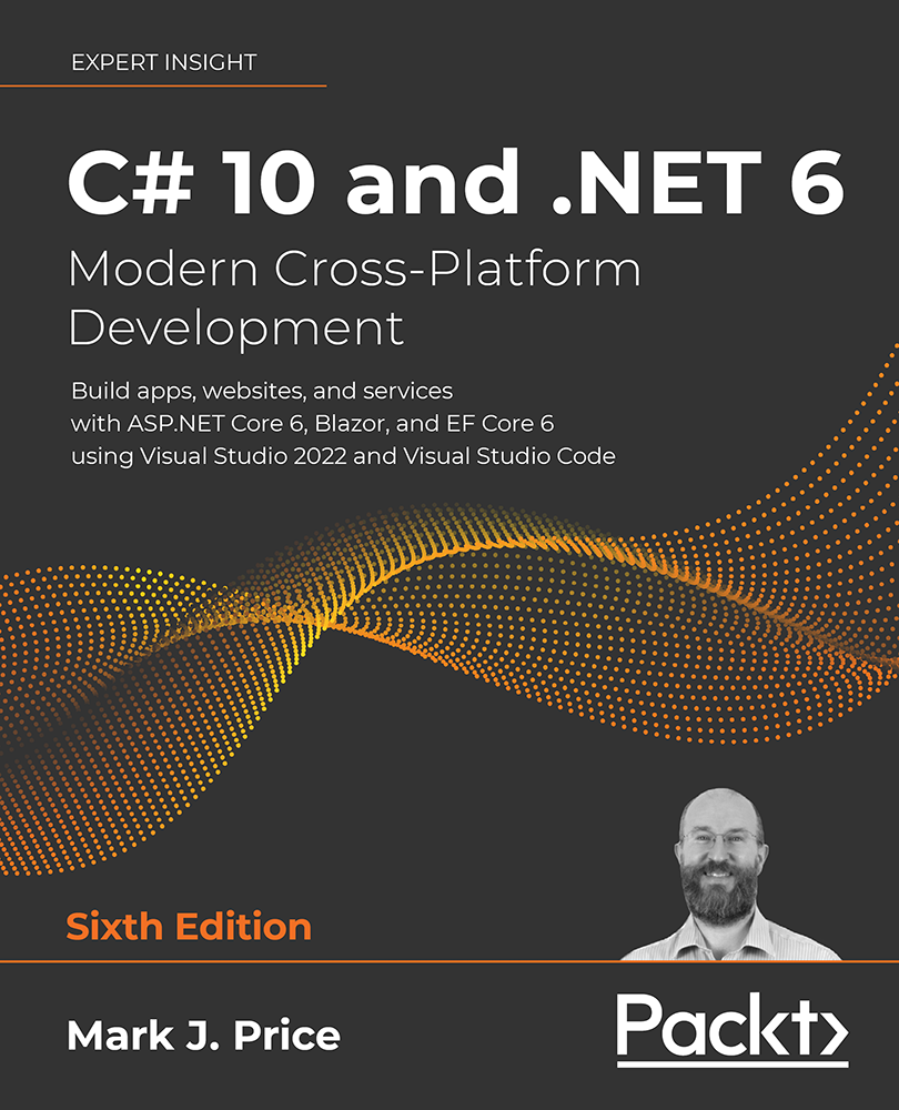 C# 10 and .NET 6 – Modern Cross-Platform Development